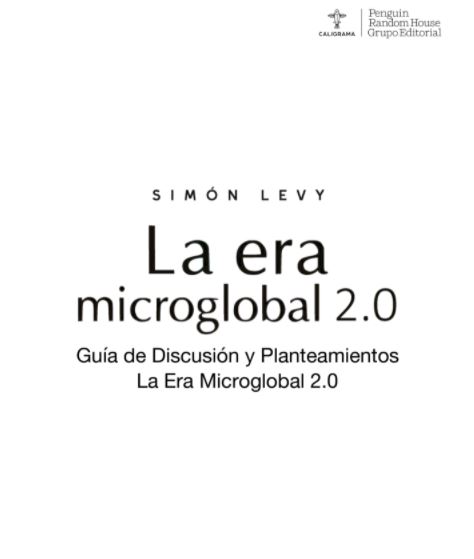 Guía de discusión y materiales, Simón Levy. La Era Microglobal 2.0