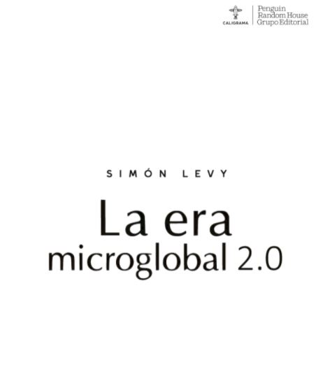 Contenido La Era Microglobal 2.0 Simón Levy